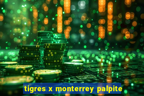 tigres x monterrey palpite